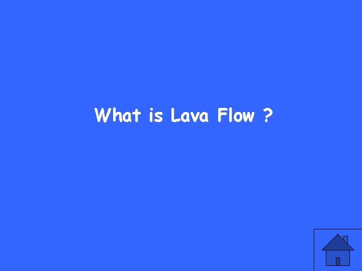 What is Lava Flow ? 