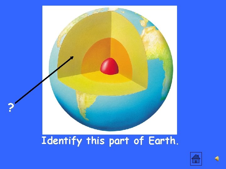 ? Identify this part of Earth. 