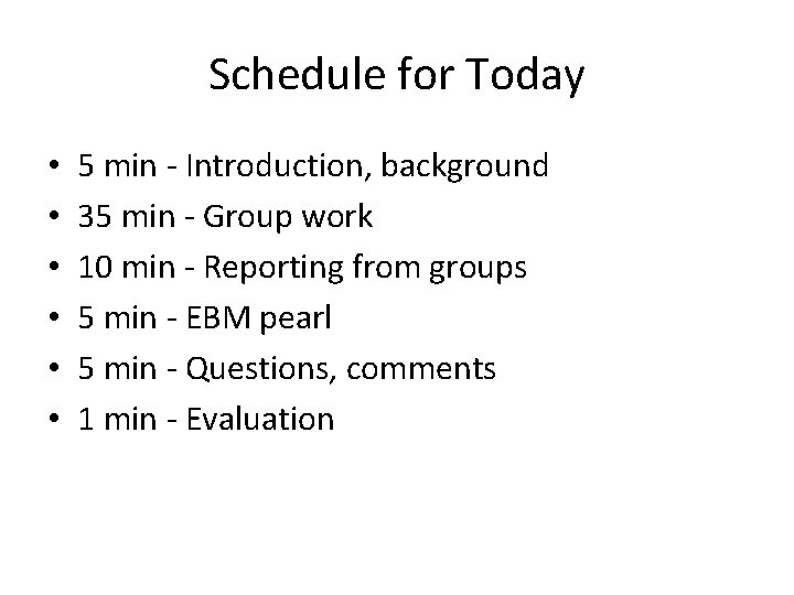 Schedule for Today • • • 5 min - Introduction, background 35 min -