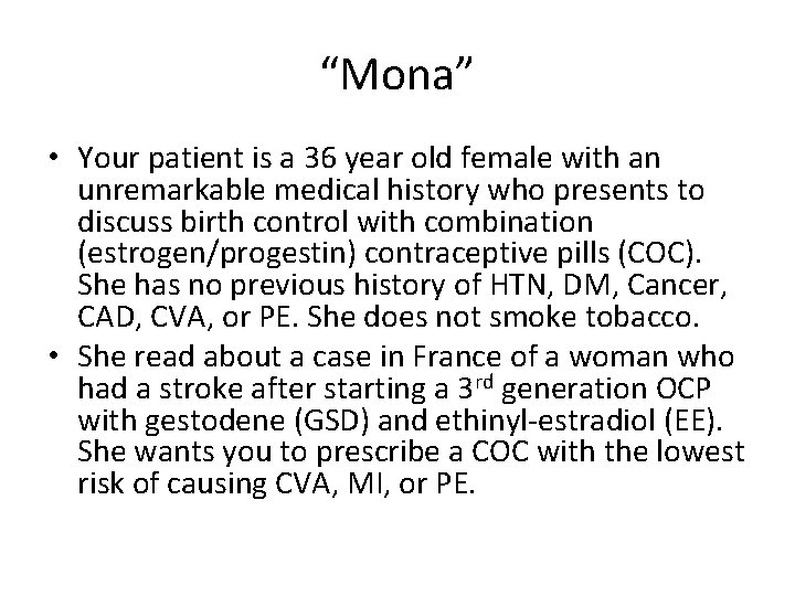 “Mona” • Your patient is a 36 year old female with an unremarkable medical
