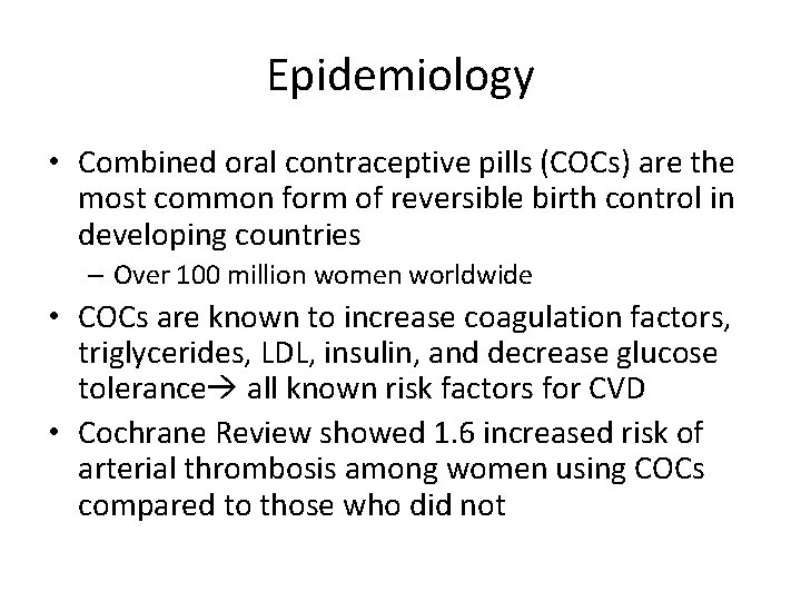 Epidemiology • Combined oral contraceptive pills (COCs) are the most common form of reversible