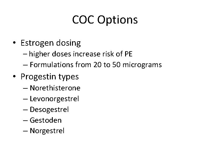 COC Options • Estrogen dosing – higher doses increase risk of PE – Formulations