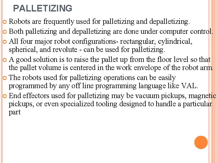 PALLETIZING Robots are frequently used for palletizing and depalletizing. Both palletizing and depalletizing are