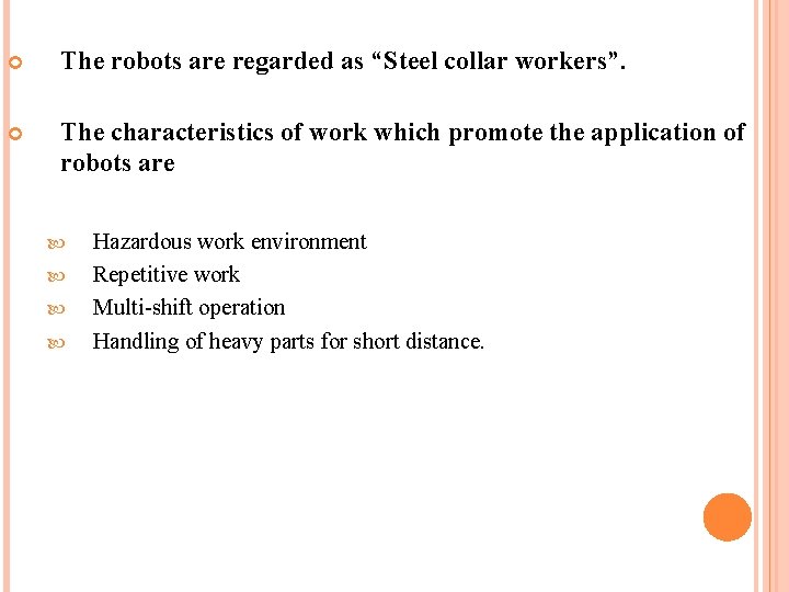  The robots are regarded as “Steel collar workers”. The characteristics of work which