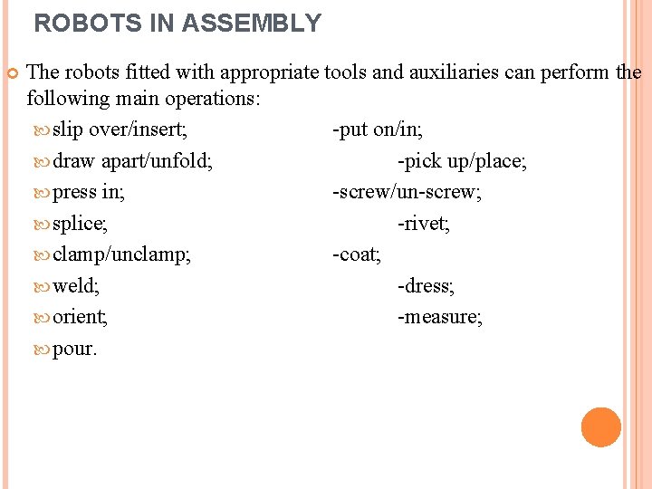 ROBOTS IN ASSEMBLY The robots fitted with appropriate tools and auxiliaries can perform the