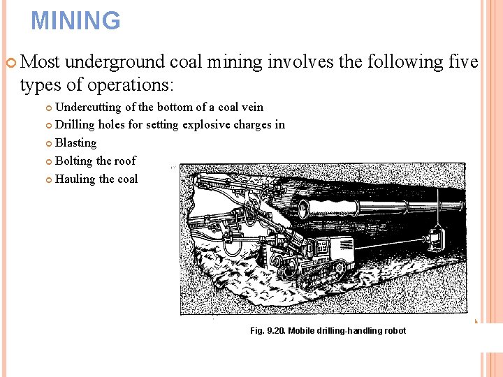 MINING Most underground coal mining involves the following five types of operations: Undercutting of