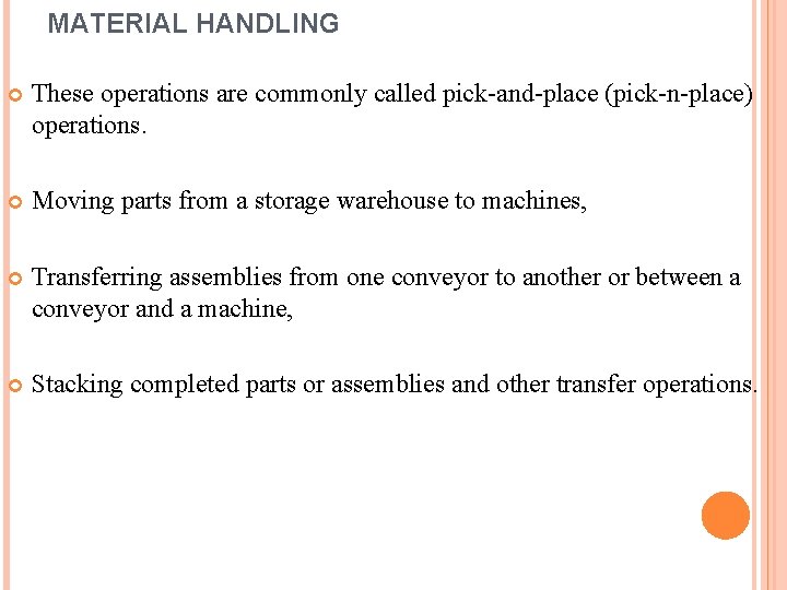 MATERIAL HANDLING These operations are commonly called pick-and-place (pick-n-place) operations. Moving parts from a