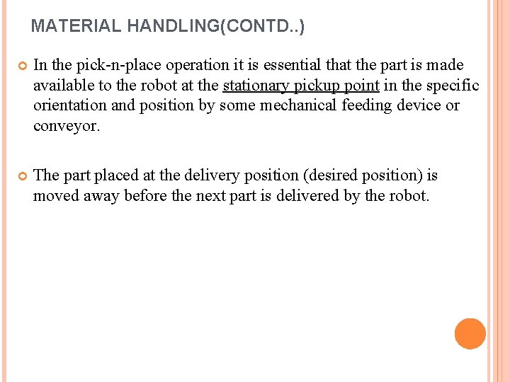 MATERIAL HANDLING(CONTD. . ) In the pick-n-place operation it is essential that the part