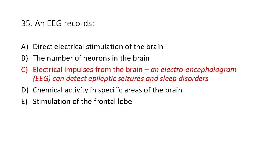 35. An EEG records: A) Direct electrical stimulation of the brain B) The number