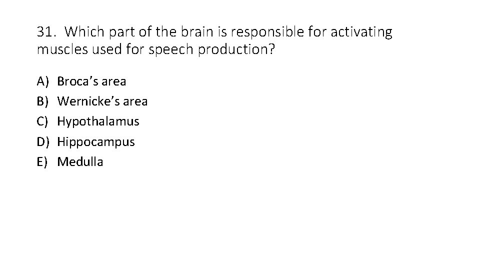 31. Which part of the brain is responsible for activating muscles used for speech