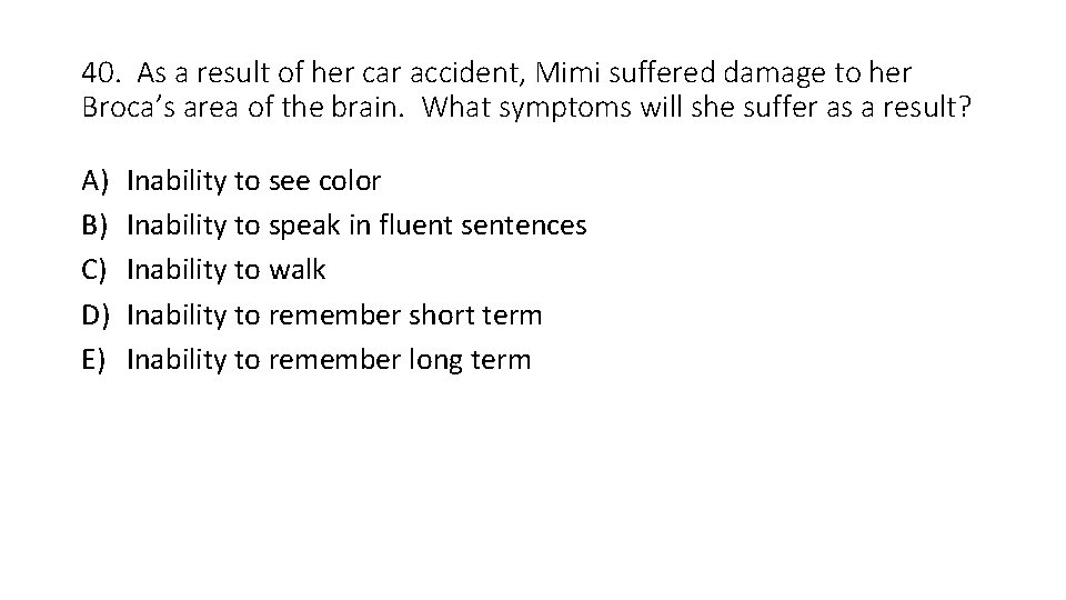 40. As a result of her car accident, Mimi suffered damage to her Broca’s