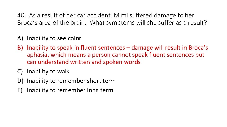 40. As a result of her car accident, Mimi suffered damage to her Broca’s