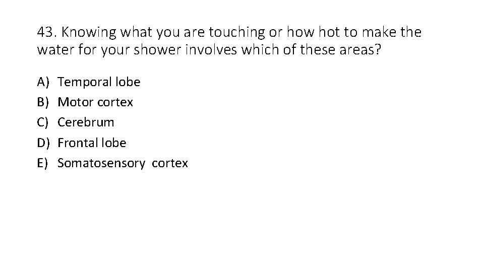 43. Knowing what you are touching or how hot to make the water for