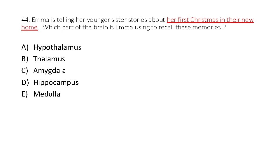 44. Emma is telling her younger sister stories about her first Christmas in their