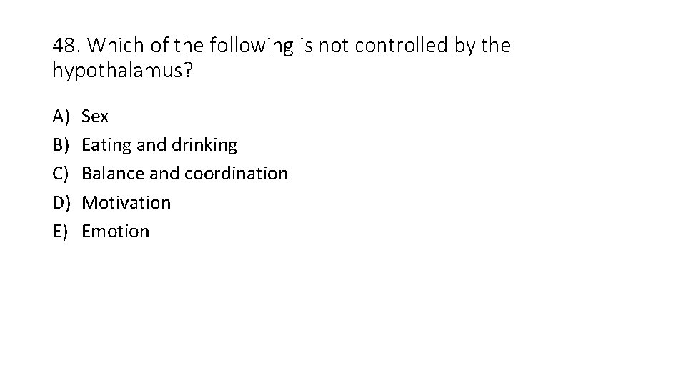 48. Which of the following is not controlled by the hypothalamus? A) B) C)