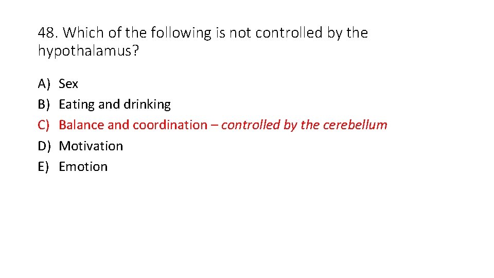 48. Which of the following is not controlled by the hypothalamus? A) B) C)