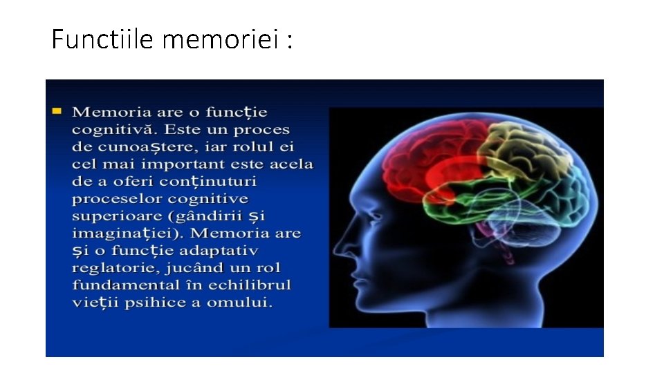 Functiile memoriei : 