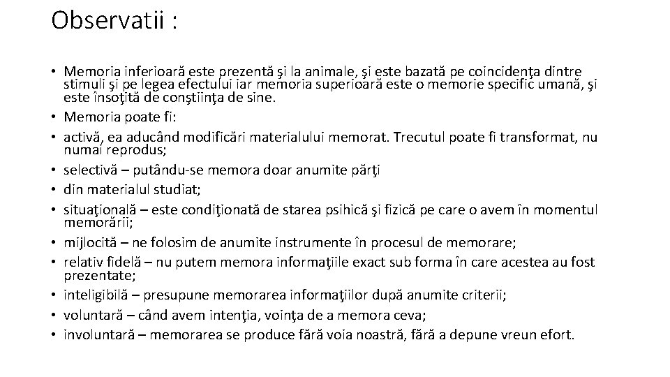 Observatii : • Memoria inferioară este prezentă şi la animale, şi este bazată pe