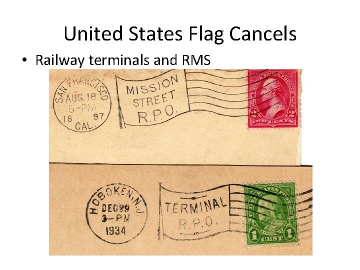 United States Flag Cancels • Railway terminals and RMS 