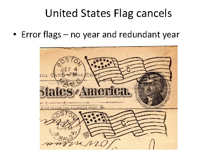 United States Flag cancels • Error flags – no year and redundant year 