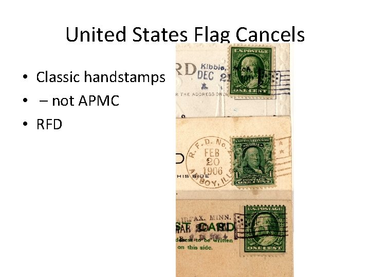 United States Flag Cancels • Classic handstamps • – not APMC • RFD 