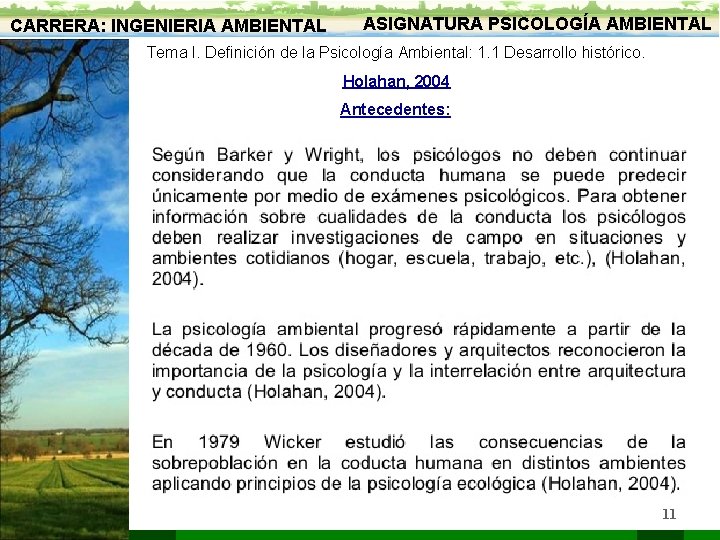 CARRERA: INGENIERIA AMBIENTAL ASIGNATURA PSICOLOGÍA AMBIENTAL Tema I. Definición de la Psicología Ambiental: 1.