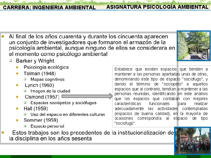 CARRERA: INGENIERIA AMBIENTAL ASIGNATURA PSICOLOGÍA AMBIENTAL Antecedentes de la Psicología ambiental Establece que existen