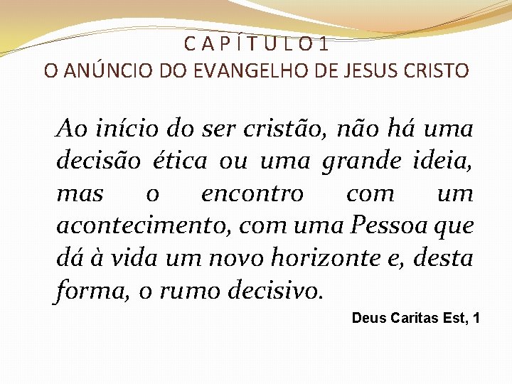 CAPÍTULO 1 O ANÚNCIO DO EVANGELHO DE JESUS CRISTO Ao início do ser cristão,