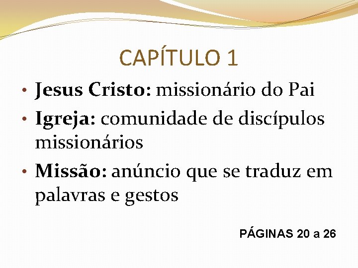 CAPÍTULO 1 • Jesus Cristo: missionário do Pai • Igreja: comunidade de discípulos missionários