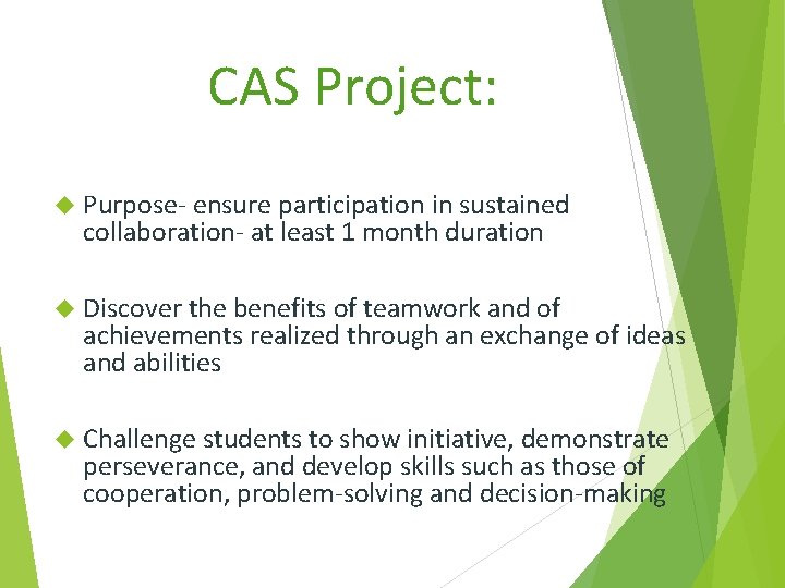 CAS Project: Purpose- ensure participation in sustained collaboration- at least 1 month duration Discover