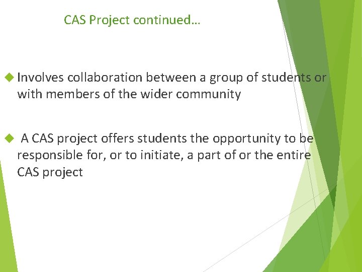 CAS Project continued… Involves collaboration between a group of students or with members of