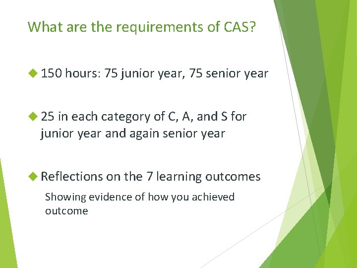 What are the requirements of CAS? 150 hours: 75 junior year, 75 senior year