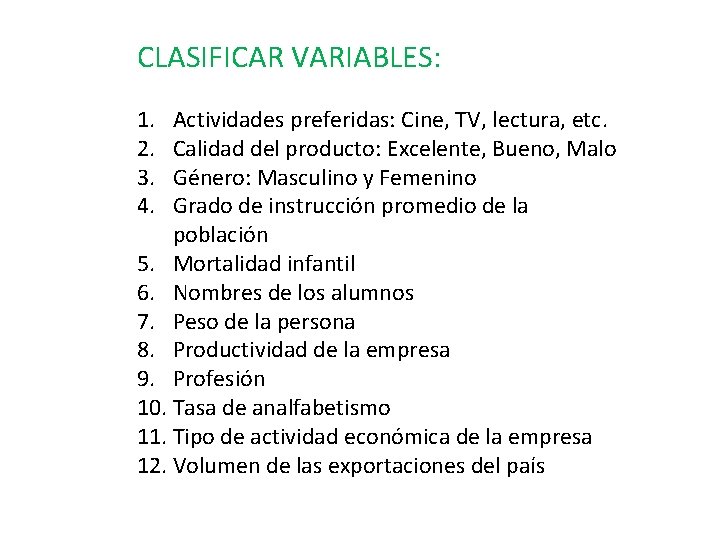 CLASIFICAR VARIABLES: 1. 2. 3. 4. Actividades preferidas: Cine, TV, lectura, etc. Calidad del