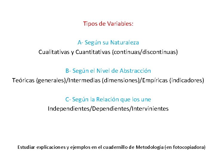 Tipos de Variables: A- Según su Naturaleza Cualitativas y Cuantitativas (continuas/discontinuas) B- Según el