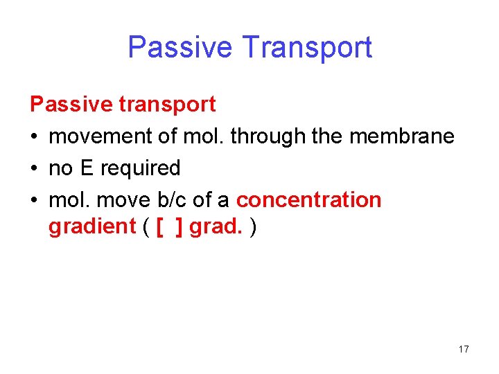 Passive Transport Passive transport • movement of mol. through the membrane • no E