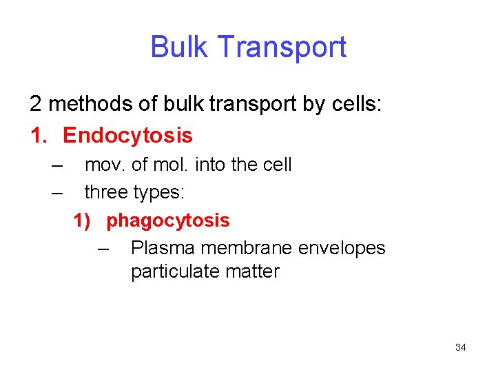 Bulk Transport 2 methods of bulk transport by cells: 1. Endocytosis – – mov.