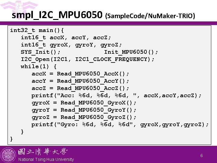 smpl_I 2 C_MPU 6050 (Sample. Code/Nu. Maker-TRIO) int 32_t main(){ int 16_t acc. X,