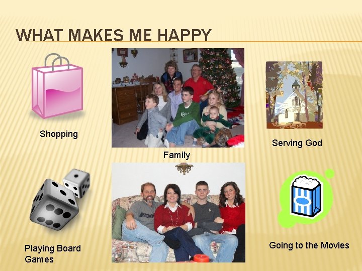 WHAT MAKES ME HAPPY Shopping Serving God Family Playing Board Games Going to the