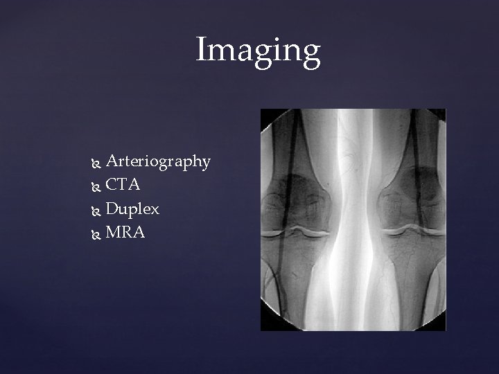Imaging Arteriography CTA Duplex MRA 