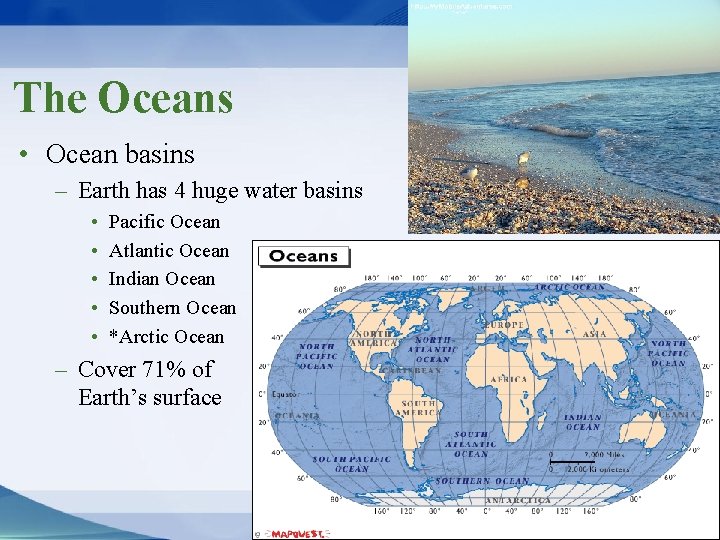 The Oceans • Ocean basins – Earth has 4 huge water basins • •
