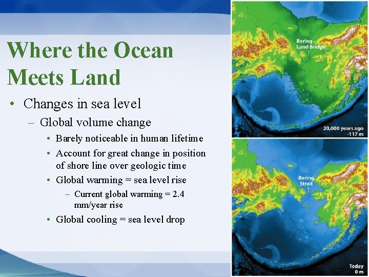 Where the Ocean Meets Land • Changes in sea level – Global volume change