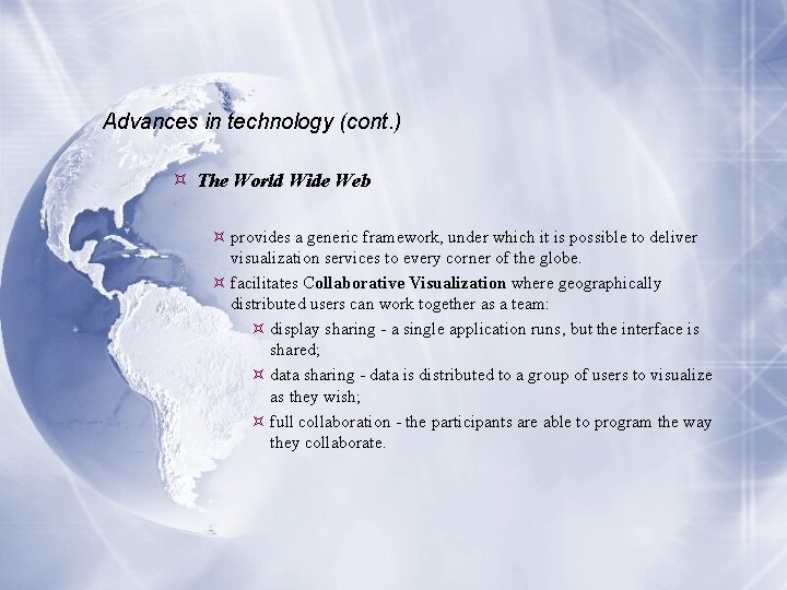 Advances in technology (cont. ) The World Wide Web provides a generic framework, under Advances in technology (cont. ) The World Wide Web provides a generic framework, under