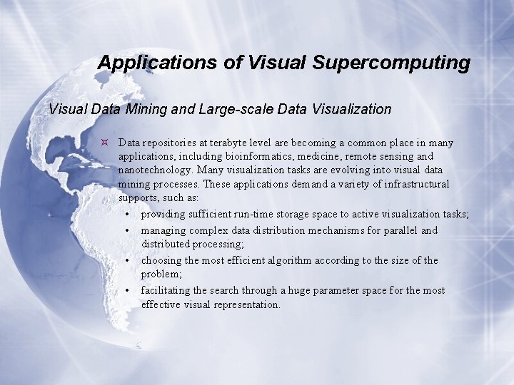 Applications of Visual Supercomputing Visual Data Mining and Large-scale Data Visualization Data repositories at Applications of Visual Supercomputing Visual Data Mining and Large-scale Data Visualization Data repositories at