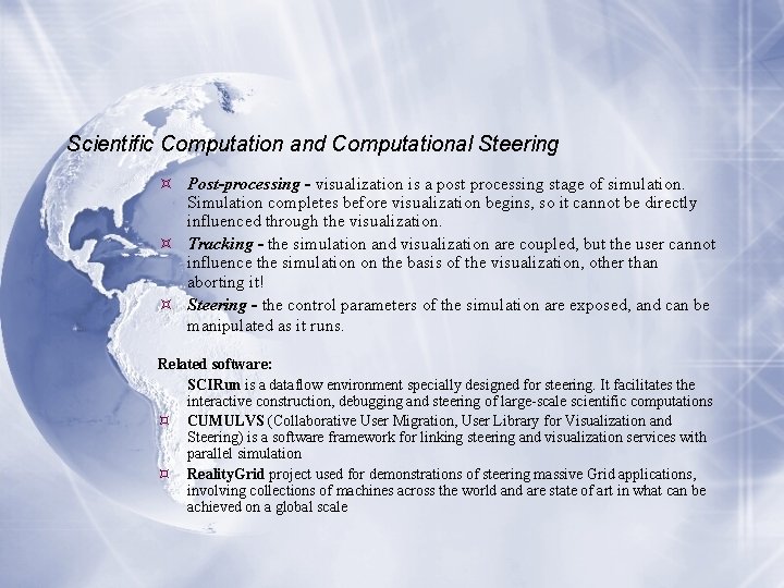 Scientific Computation and Computational Steering Post-processing - visualization is a post processing stage of Scientific Computation and Computational Steering Post-processing - visualization is a post processing stage of
