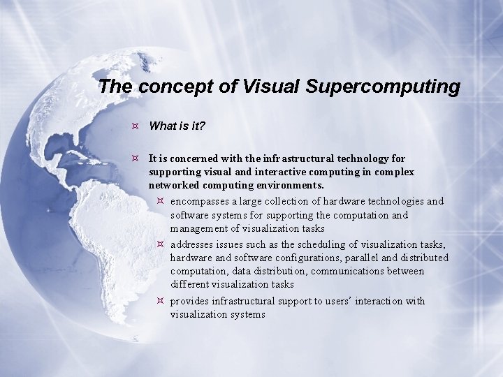 The concept of Visual Supercomputing What is it? It is concerned with the infrastructural The concept of Visual Supercomputing What is it? It is concerned with the infrastructural