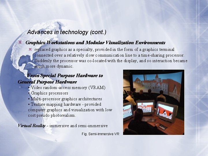 Advances in technology (cont. ) Graphics Workstations and Modular Visualization Environments replaced graphics as Advances in technology (cont. ) Graphics Workstations and Modular Visualization Environments replaced graphics as