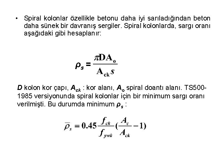  • Spiral kolonlar özellikle betonu daha iyi sarıladığından beton daha sünek bir davranış