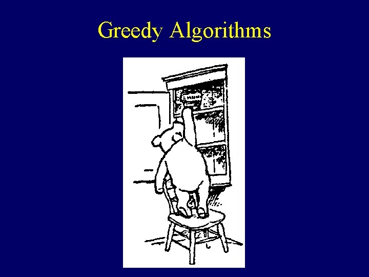 Greedy Algorithms Greedy Algorithms