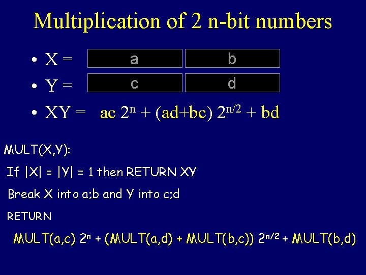 Multiplication of 2 n-bit numbers a b • X= c d • Y= • Multiplication of 2 n-bit numbers a b • X= c d • Y= •