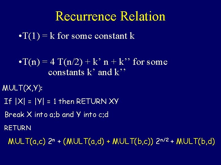 Recurrence Relation • T(1) = k for some constant k • T(n) = 4 Recurrence Relation • T(1) = k for some constant k • T(n) = 4